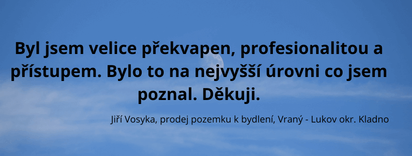 Reference spokojeného klienta Belšan Reality – prodej pozemku v Lukově